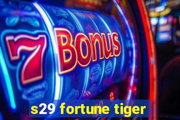 s29 fortune tiger