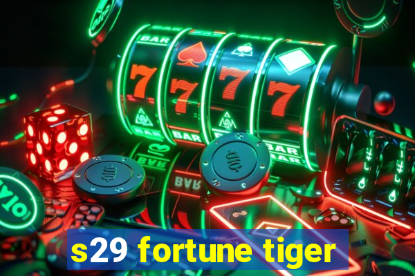 s29 fortune tiger