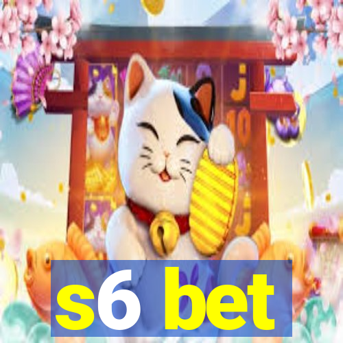 s6 bet