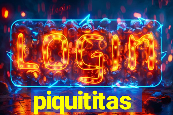 piquititas