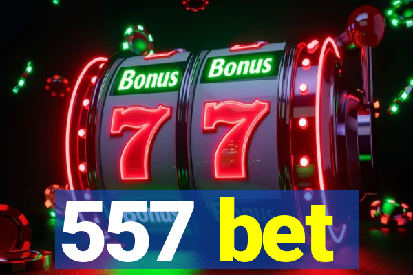 557 bet