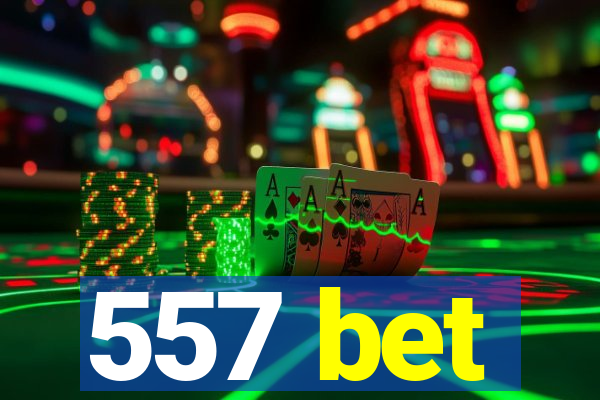 557 bet