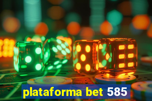 plataforma bet 585