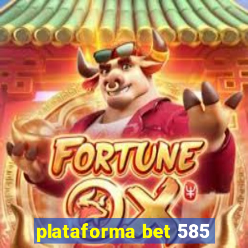 plataforma bet 585