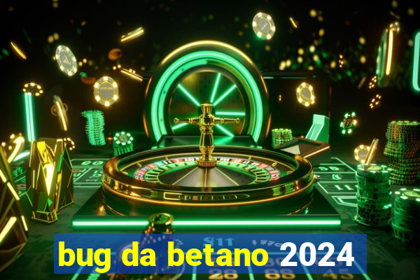 bug da betano 2024