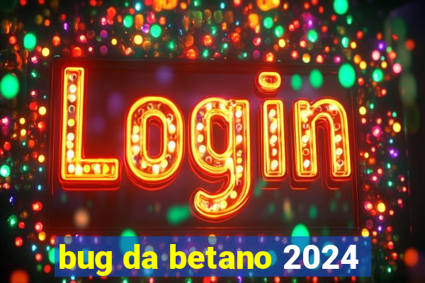 bug da betano 2024