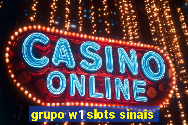 grupo w1 slots sinais