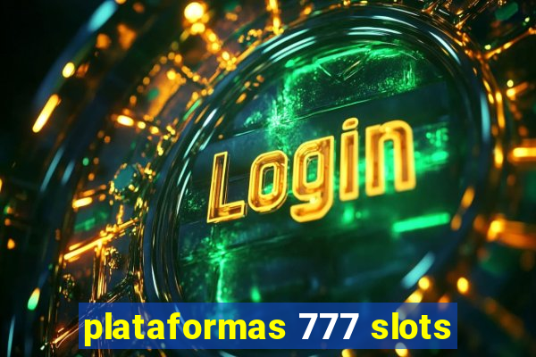 plataformas 777 slots