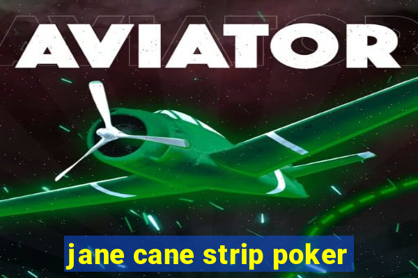 jane cane strip poker