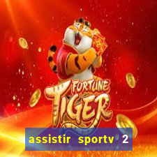 assistir sportv 2 ao vivo futemax