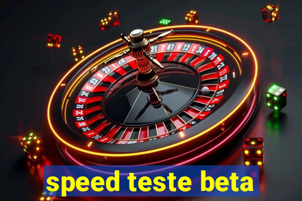 speed teste beta