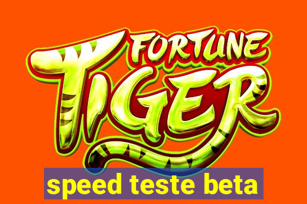 speed teste beta