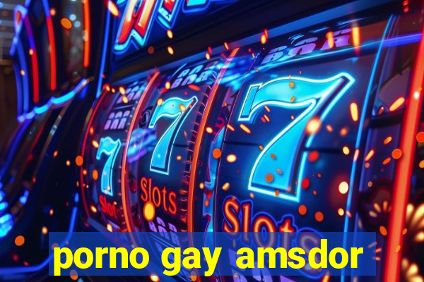 porno gay amsdor