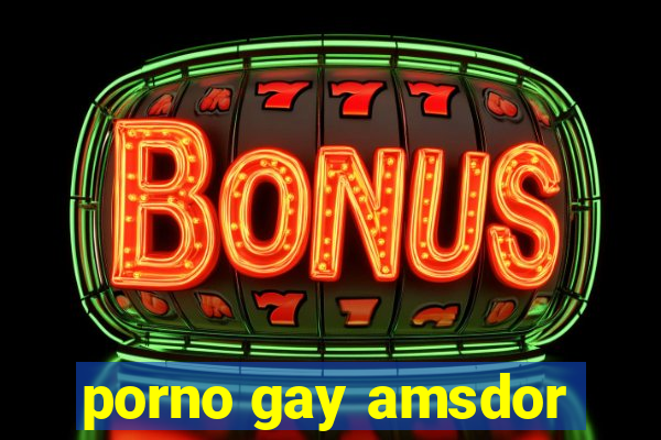 porno gay amsdor