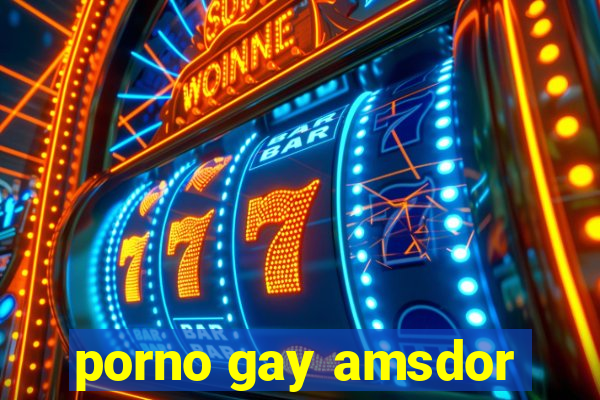 porno gay amsdor