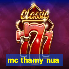 mc thamy nua