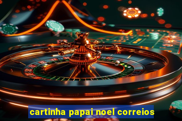 cartinha papai noel correios