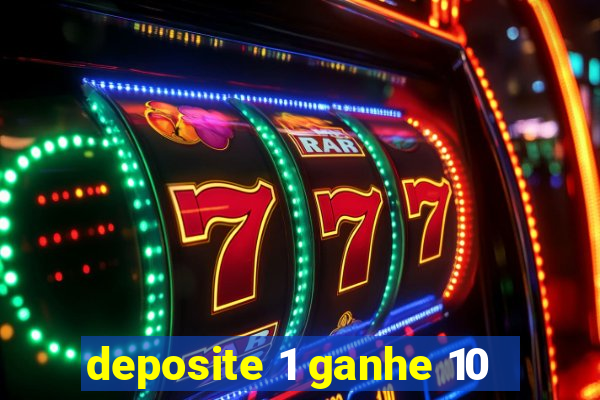 deposite 1 ganhe 10