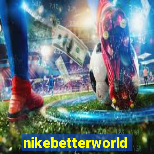 nikebetterworld