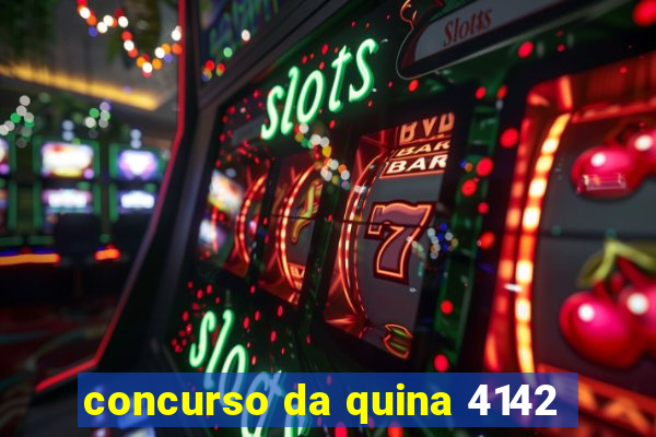 concurso da quina 4142