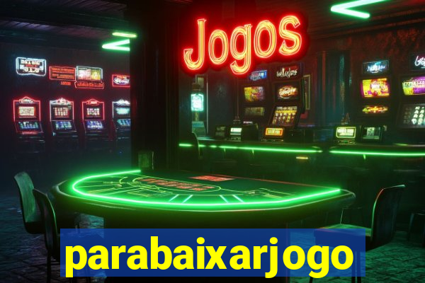 parabaixarjogo