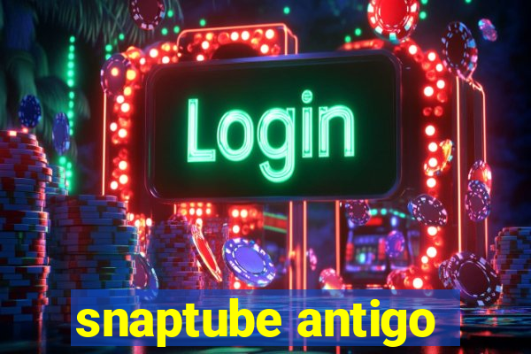 snaptube antigo