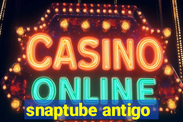 snaptube antigo