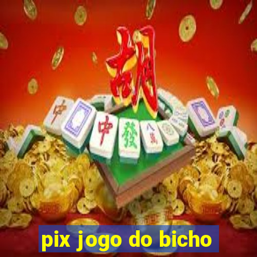 pix jogo do bicho