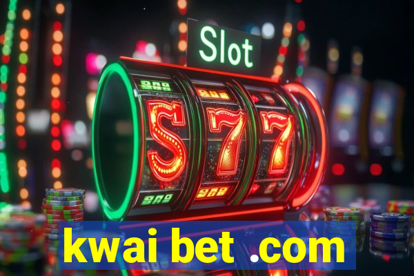 kwai bet .com