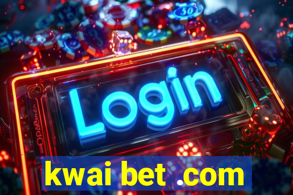 kwai bet .com