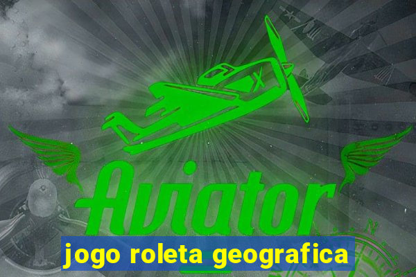 jogo roleta geografica