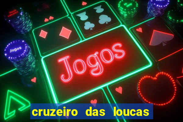 cruzeiro das loucas assistir gratis