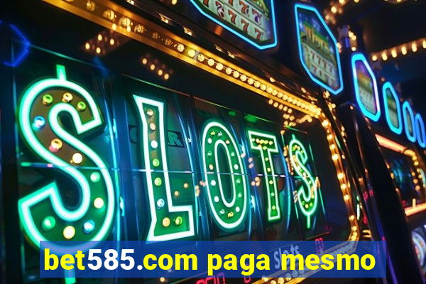 bet585.com paga mesmo