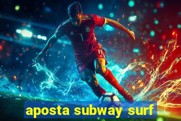 aposta subway surf