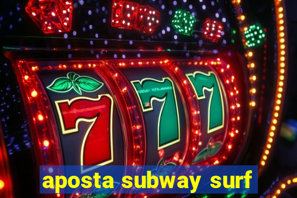 aposta subway surf