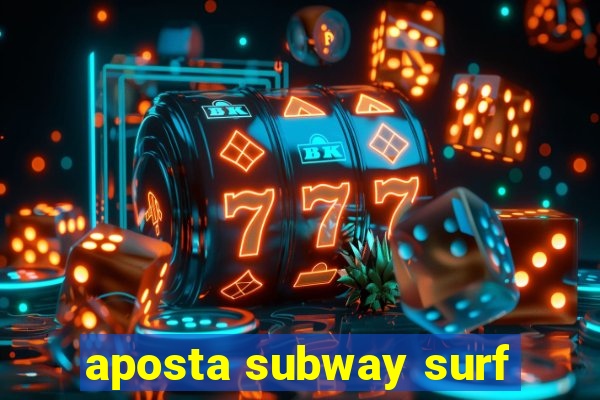 aposta subway surf