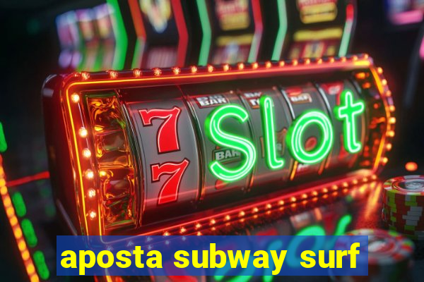 aposta subway surf