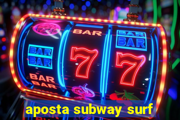 aposta subway surf