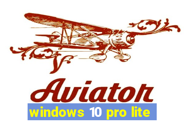 windows 10 pro lite