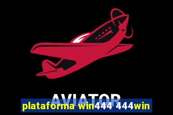 plataforma win444 444win