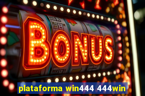 plataforma win444 444win