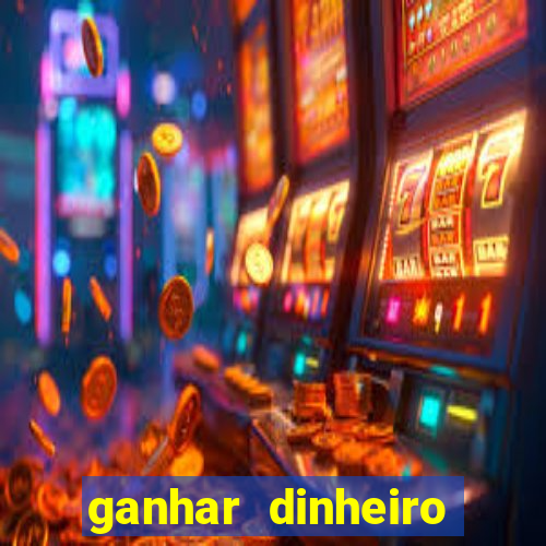 ganhar dinheiro jogando na internet