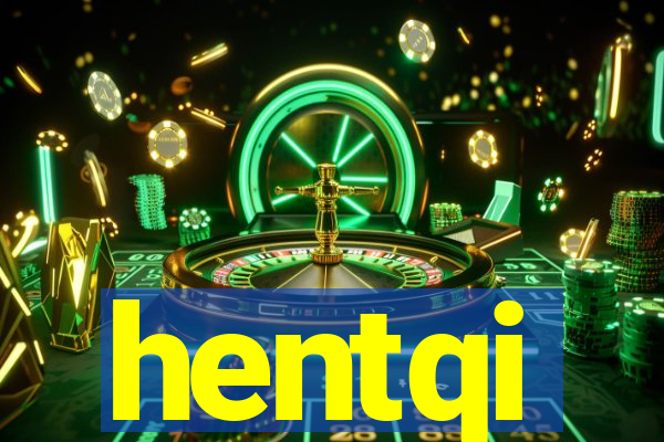 hentqi