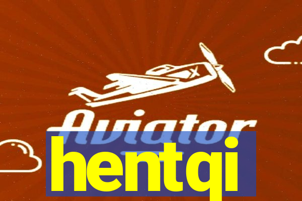 hentqi