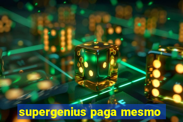 supergenius paga mesmo