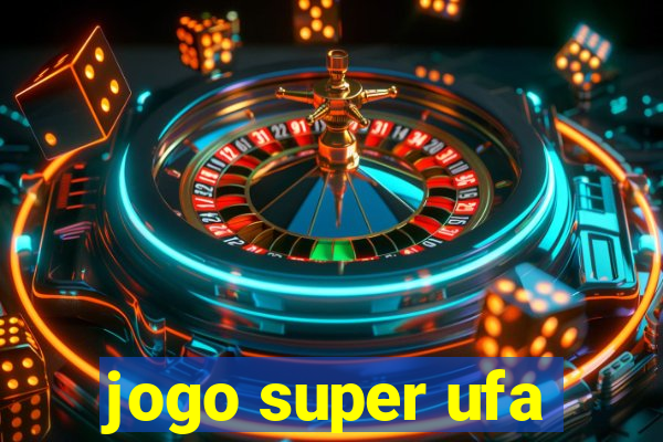 jogo super ufa