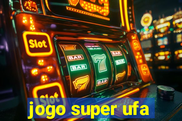 jogo super ufa