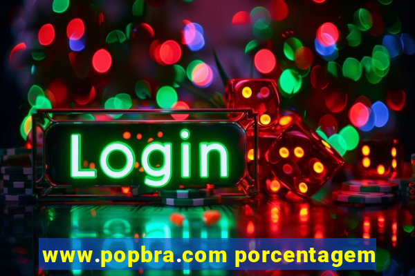 www.popbra.com porcentagem