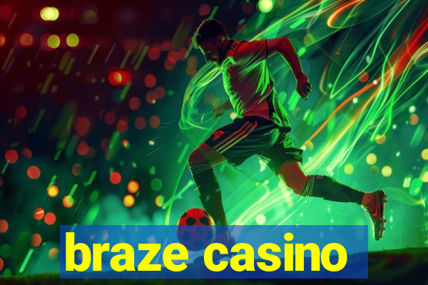 braze casino