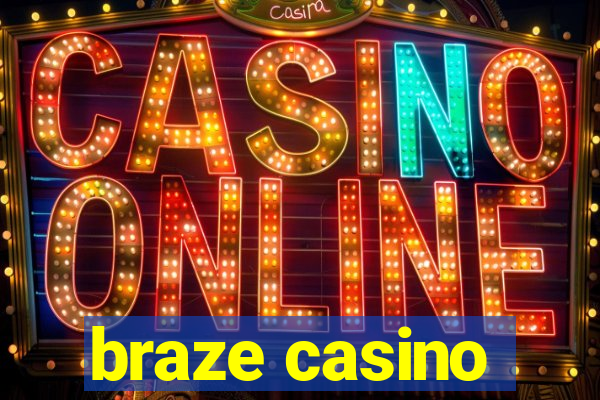 braze casino